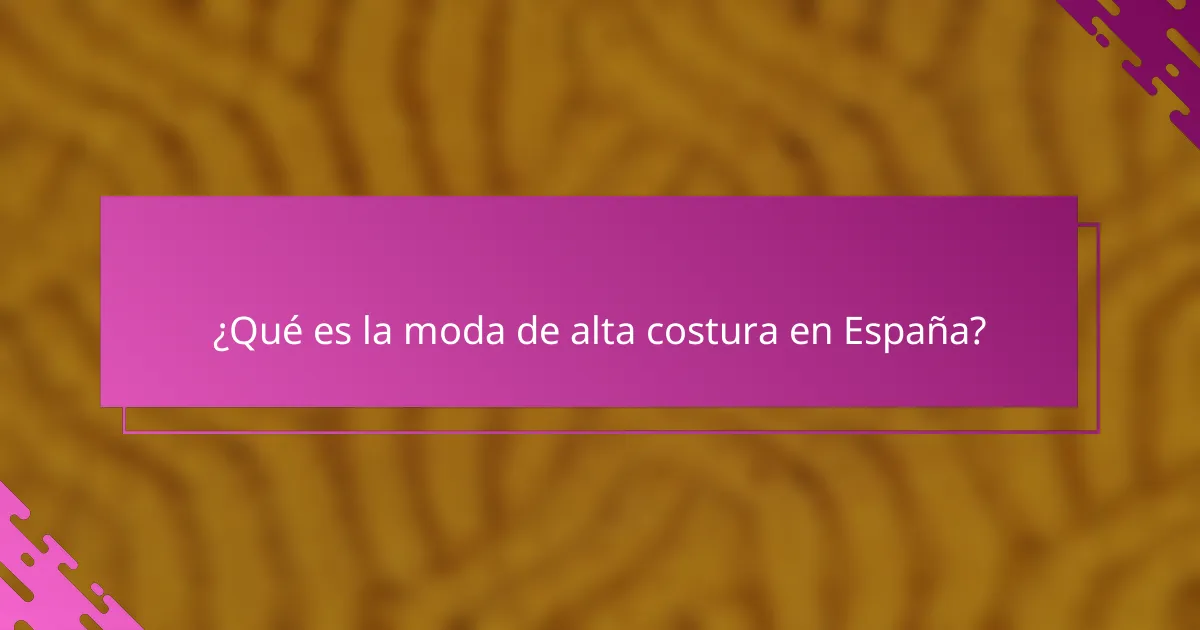 ¿Qué es la moda de alta costura en España?