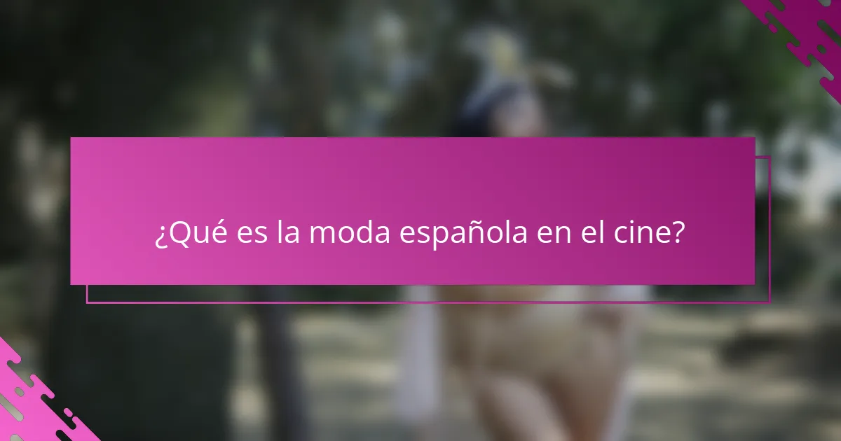 ¿Qué es la moda española en el cine?
